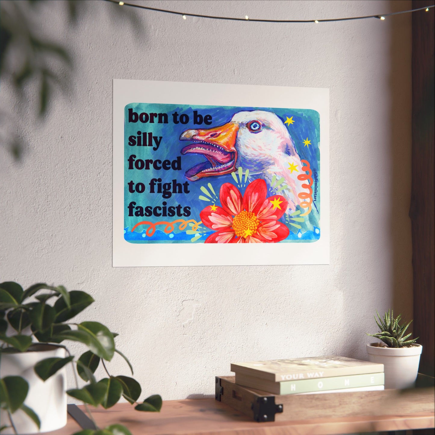 Born to Be Silly Forced to Fight Fascists : Feminist Art Print