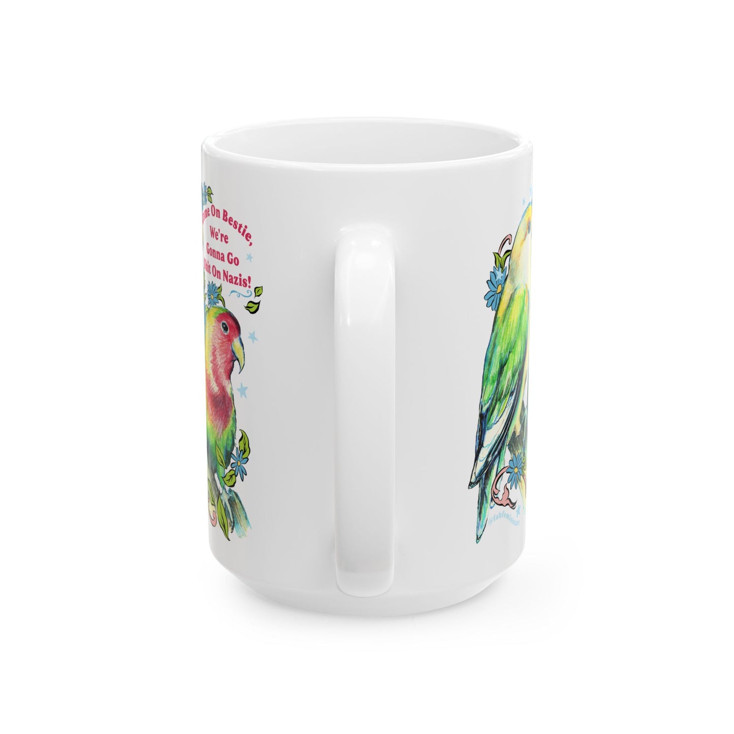 Come On Bestie, We're Gonna Go Shit On Nazis: Feminist Mug