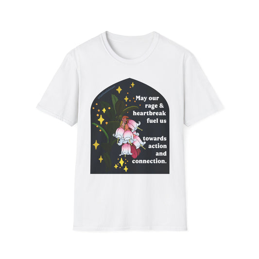 May our rage and heartbreak fuel us towards action and connection: Feminist Shirt