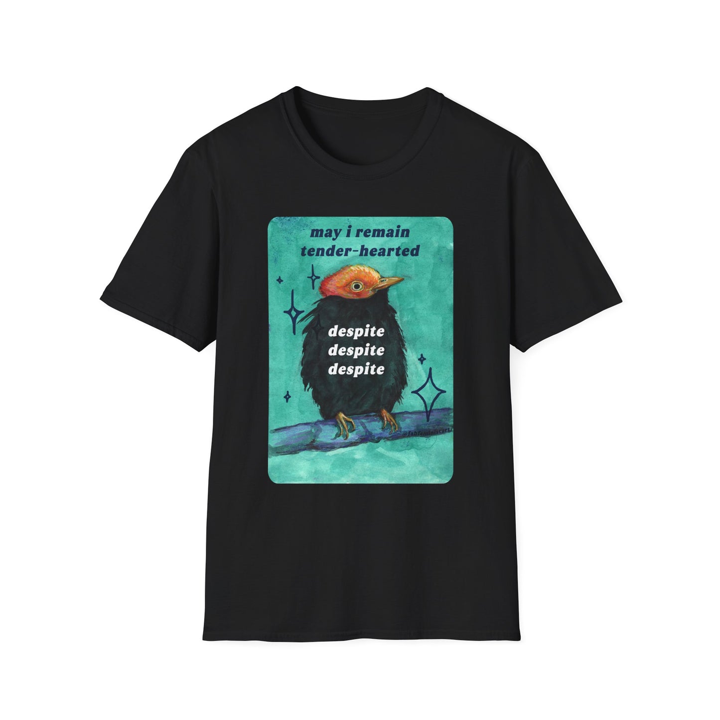 may I remain tender-hearted despite despite despite: feminist shirt