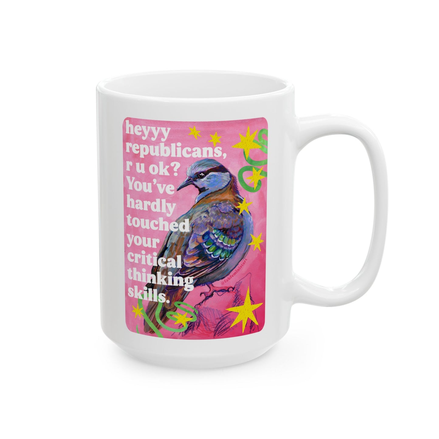 heyyy republicans, r u ok? You've hardly touched your critical thinking skills: feminist mug