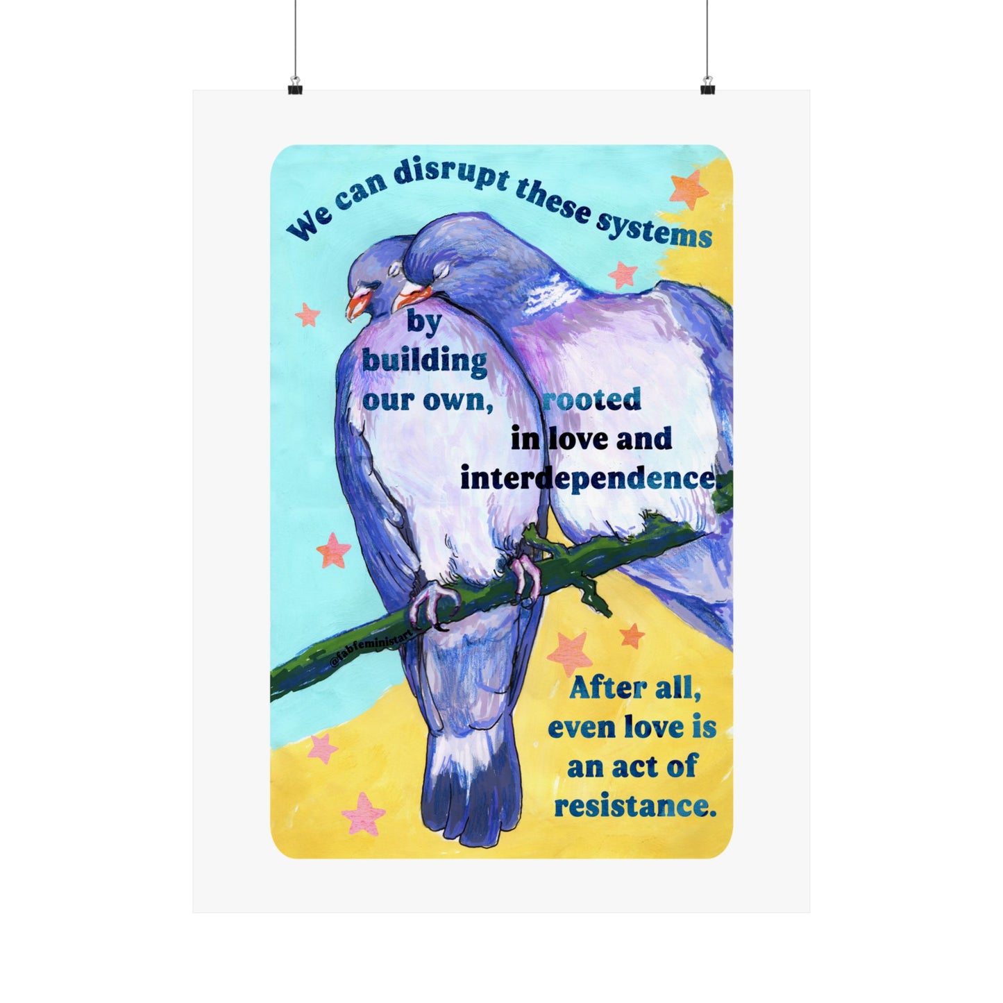 We can disrupt these systems by building our own: feminist art print