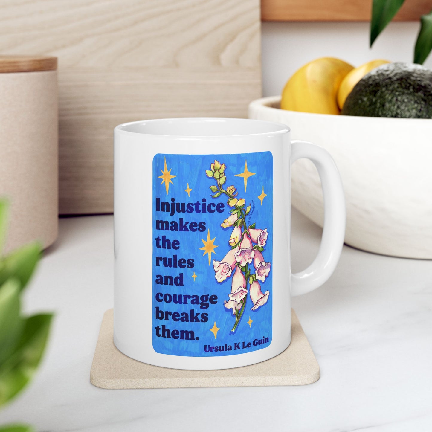 Injustice makes the rules and courage breaks them, Ursula K Le Guin: Feminist Mug