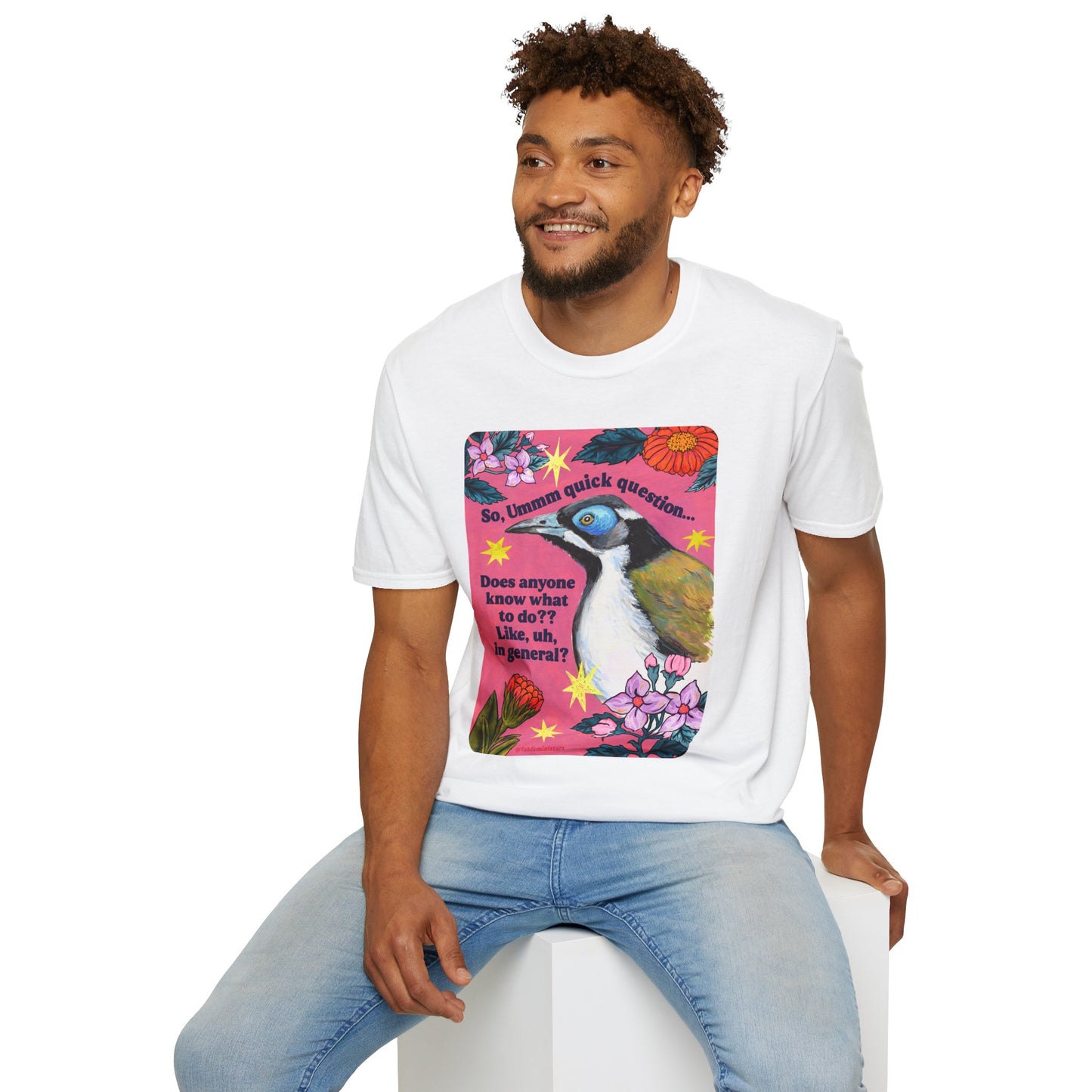 So, Ummm quick question... Does anyone know what do to?? Like, uh, in general: feminist shirt