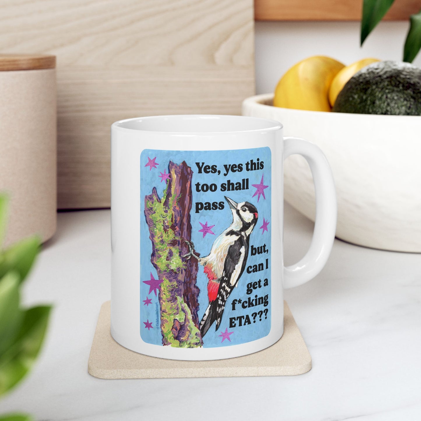Yes, yes this too shall pass but, can I get a f*cking ETA: feminist mug