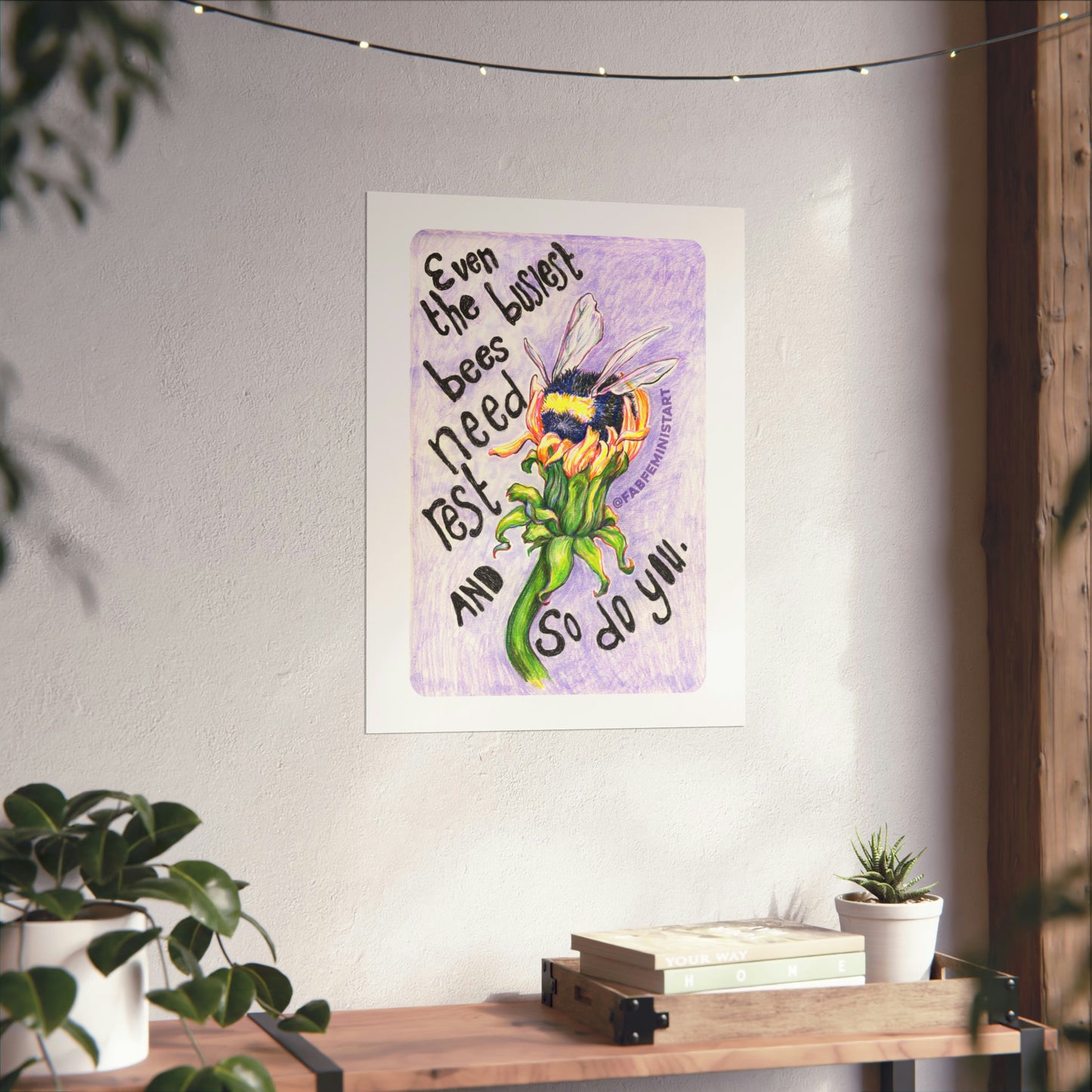 Even the busiest bees need to rest and so do you: Mental Health Art Print