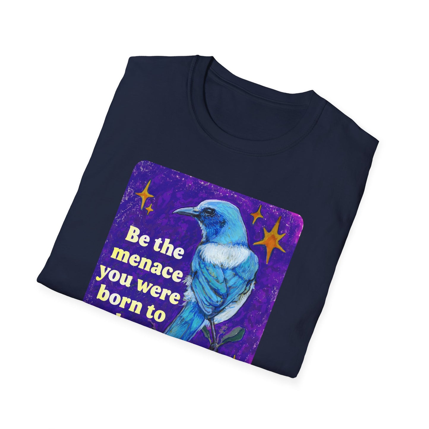 Be the menace you were born to be: feminist shirt