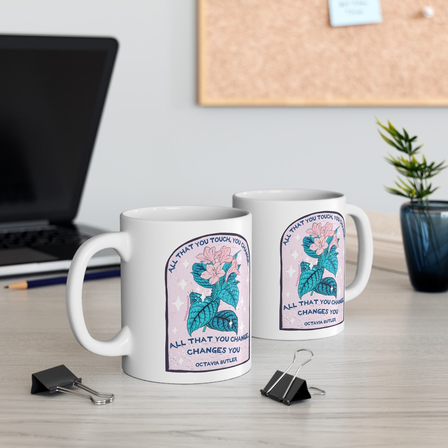 All that you touch, you change. All that you change, changes you, Octavia Butler: Feminist Mug