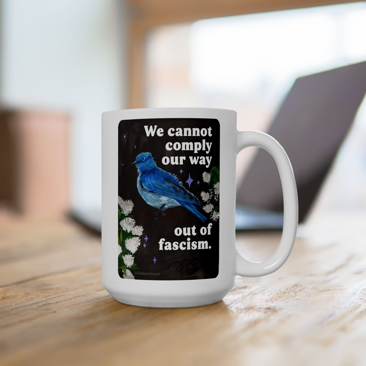 We cannot comply our way out of fascism: feminist mug