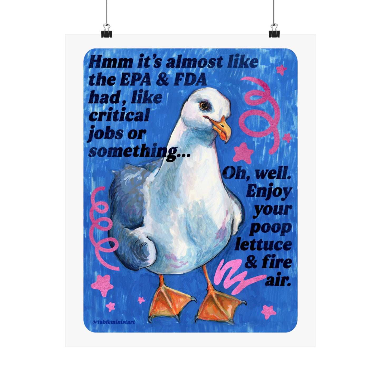 Hmm it's almost like the EPA & FDA had, like, critical jobs or something: feminist art print