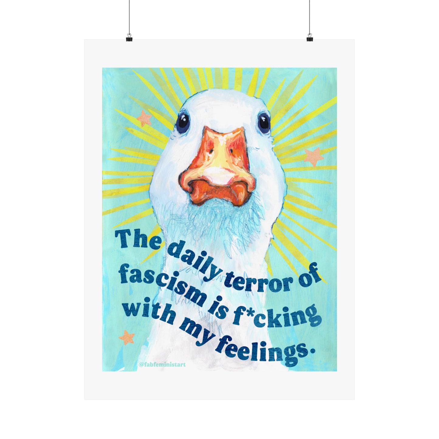 The daily terror of fascism is f*cking with my feelings: feminist art print