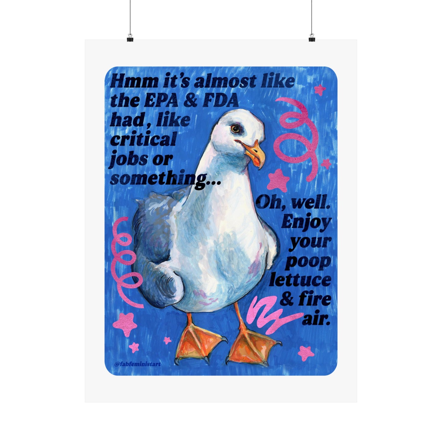 Hmm it's almost like the EPA & FDA had, like, critical jobs or something: feminist art print