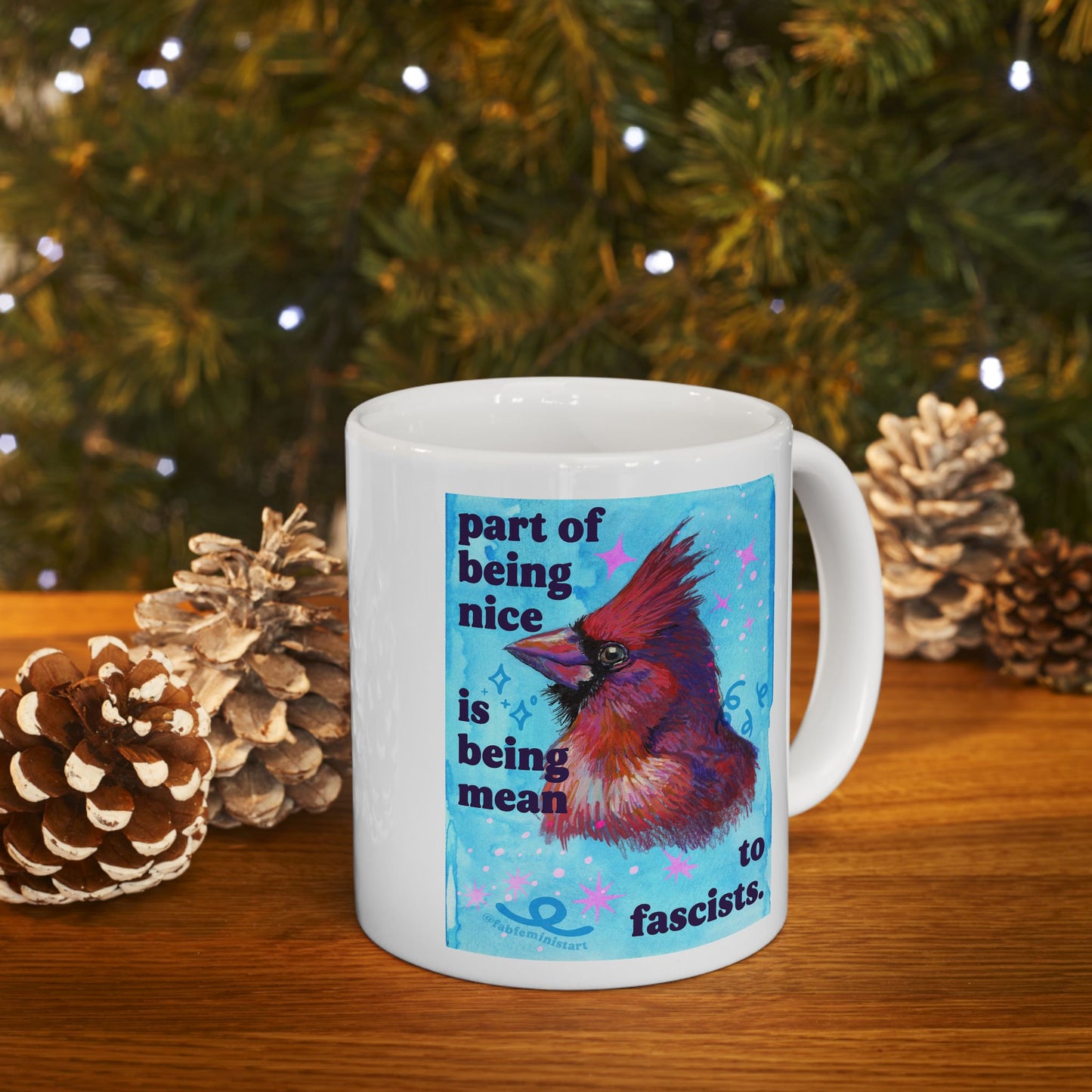 Part of being nice is being mean to fascists: feminist mug