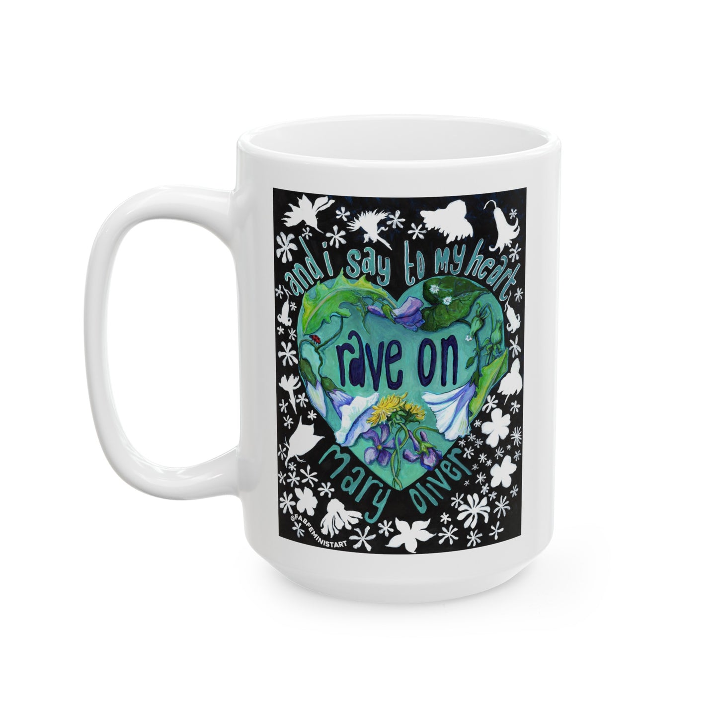 And I Say To My Heart Rave On, Mary Oliver: Feminist Mug