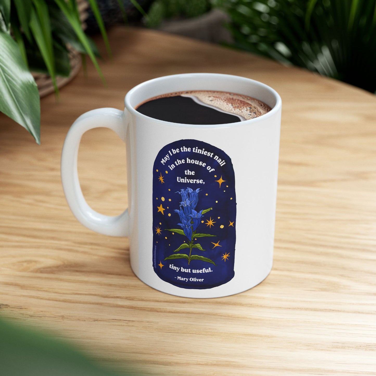 May I be the tiniest nail in the house of the Universe, tiny but useful, Mary Oliver:  Literature Coffee Mug