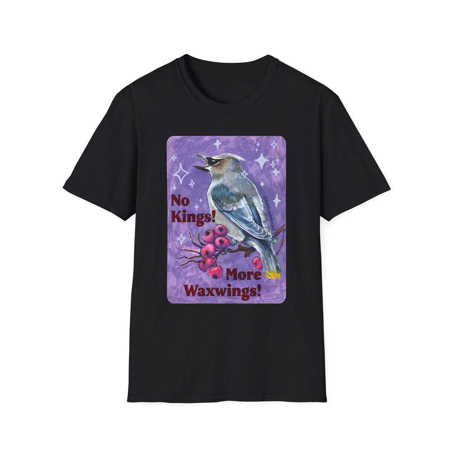 No Kings! More Waxwings: Feminist Shirt