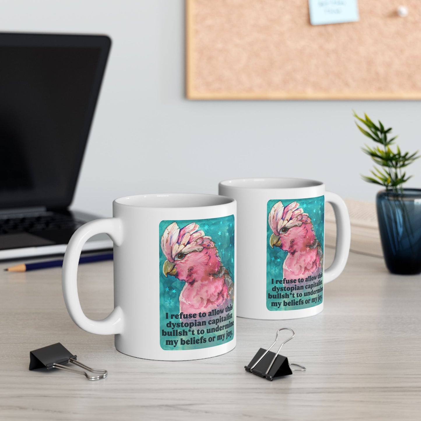 I refuse to allow this dystopian capitalist bullsh*t to undermine my beliefs or my joy: feminist mug