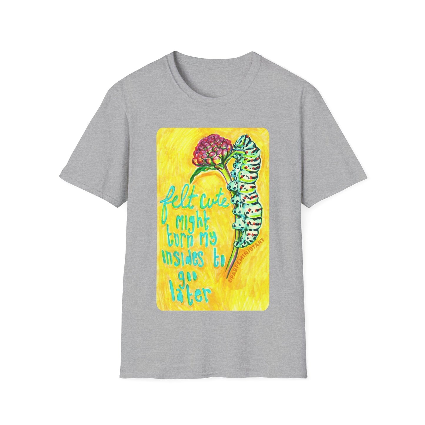 Felt Cute Might Turn My Insides To Goo Later: Mental Health Shirt