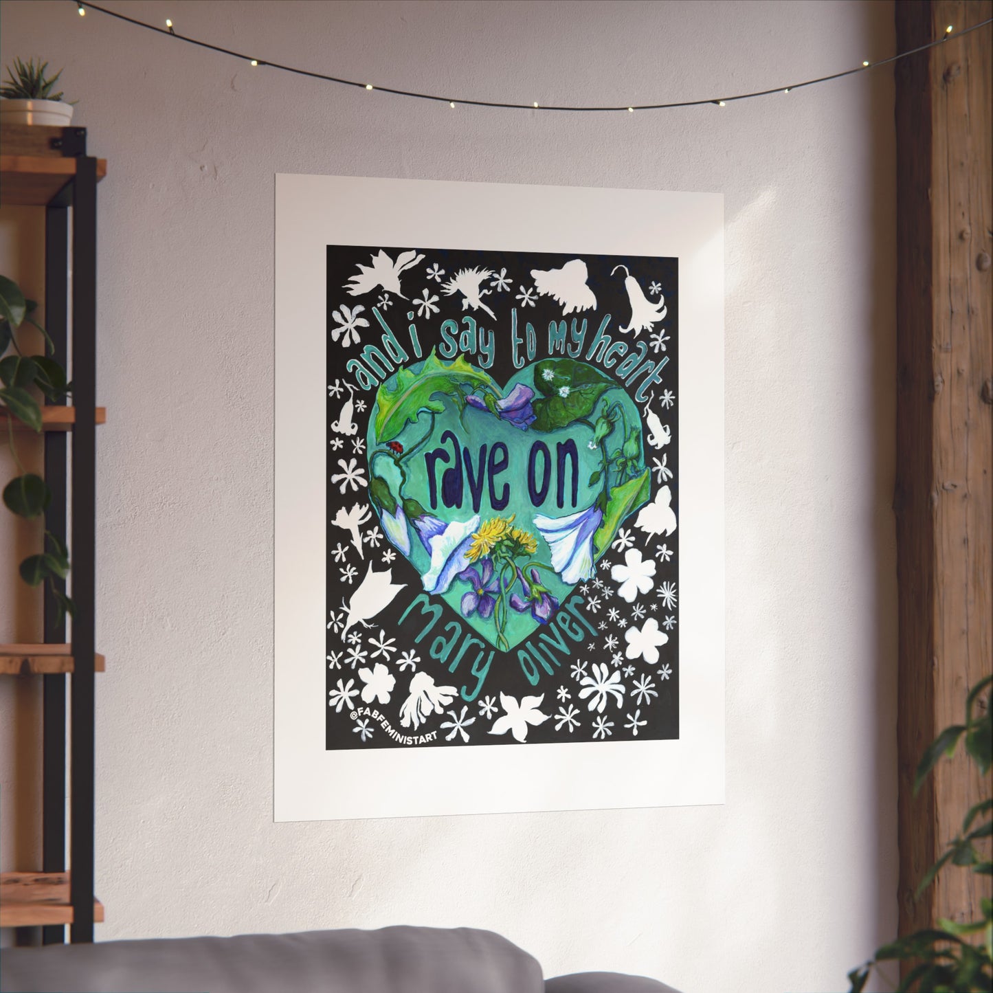 And I Say To My Heart Rave On, Mary Oliver: Feminist Art Print