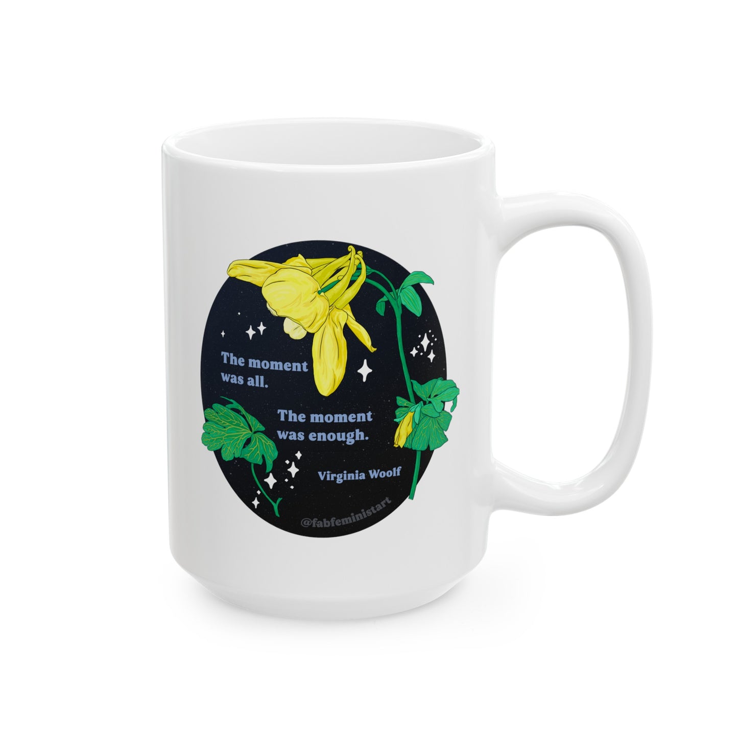 The moment was all. The moment was enough, Virginia Woolf: Feminist Mug