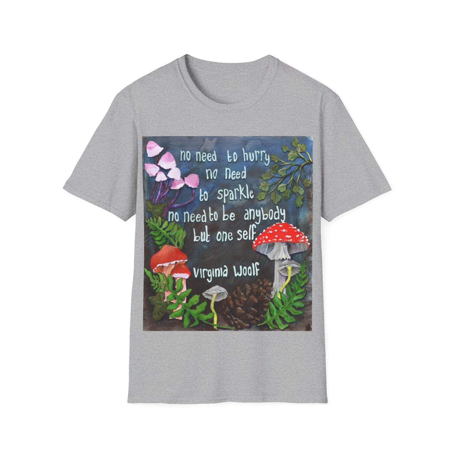 No Need To Hurry No Need To Sparkle No Need To Be Anybody But Oneself, Virginia Woolf: Feminist Shirt