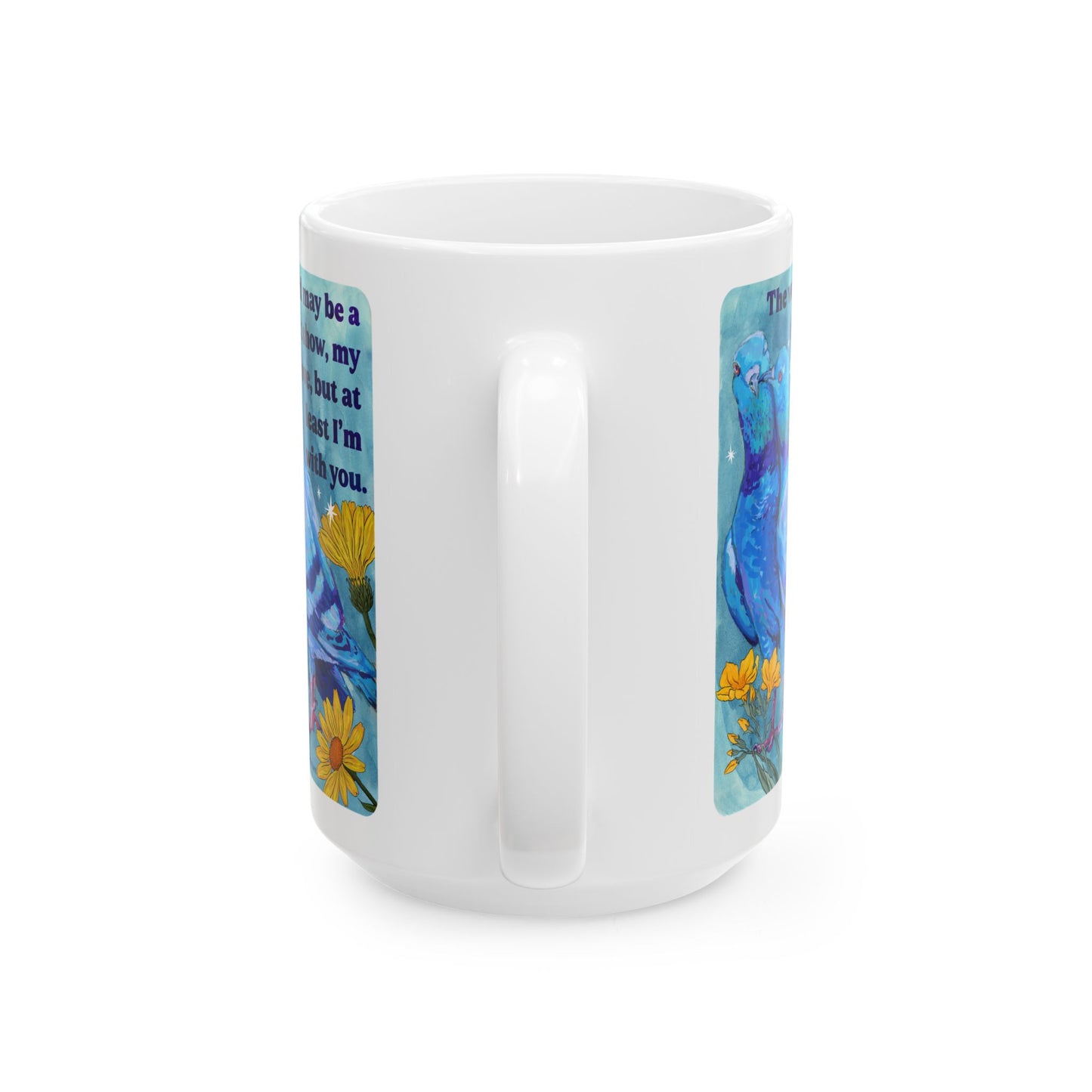 The world may be a shit show, my love, but at least I'm with you: feminist mug