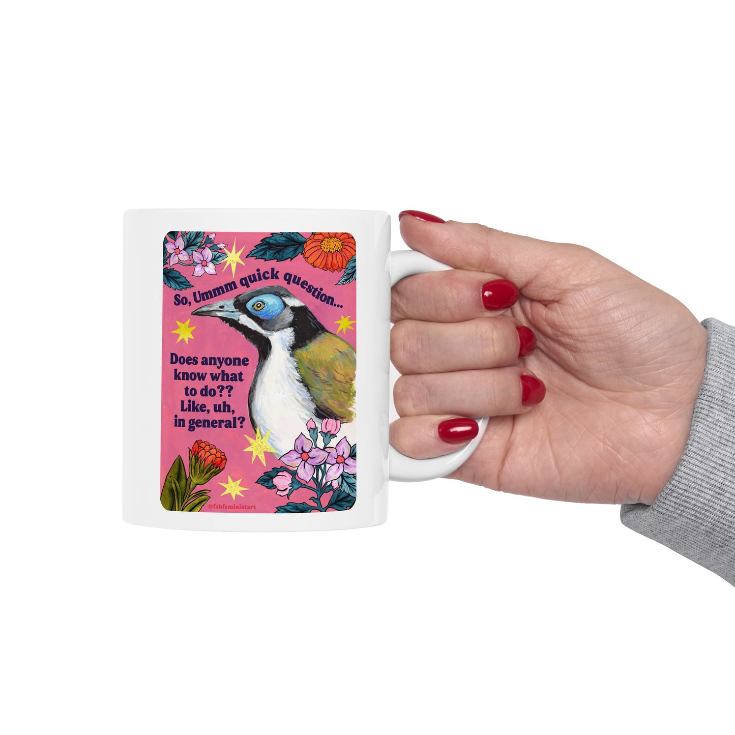 So, Ummm quick question... Does anyone know what do to?? Like, uh, in general: feminist mug