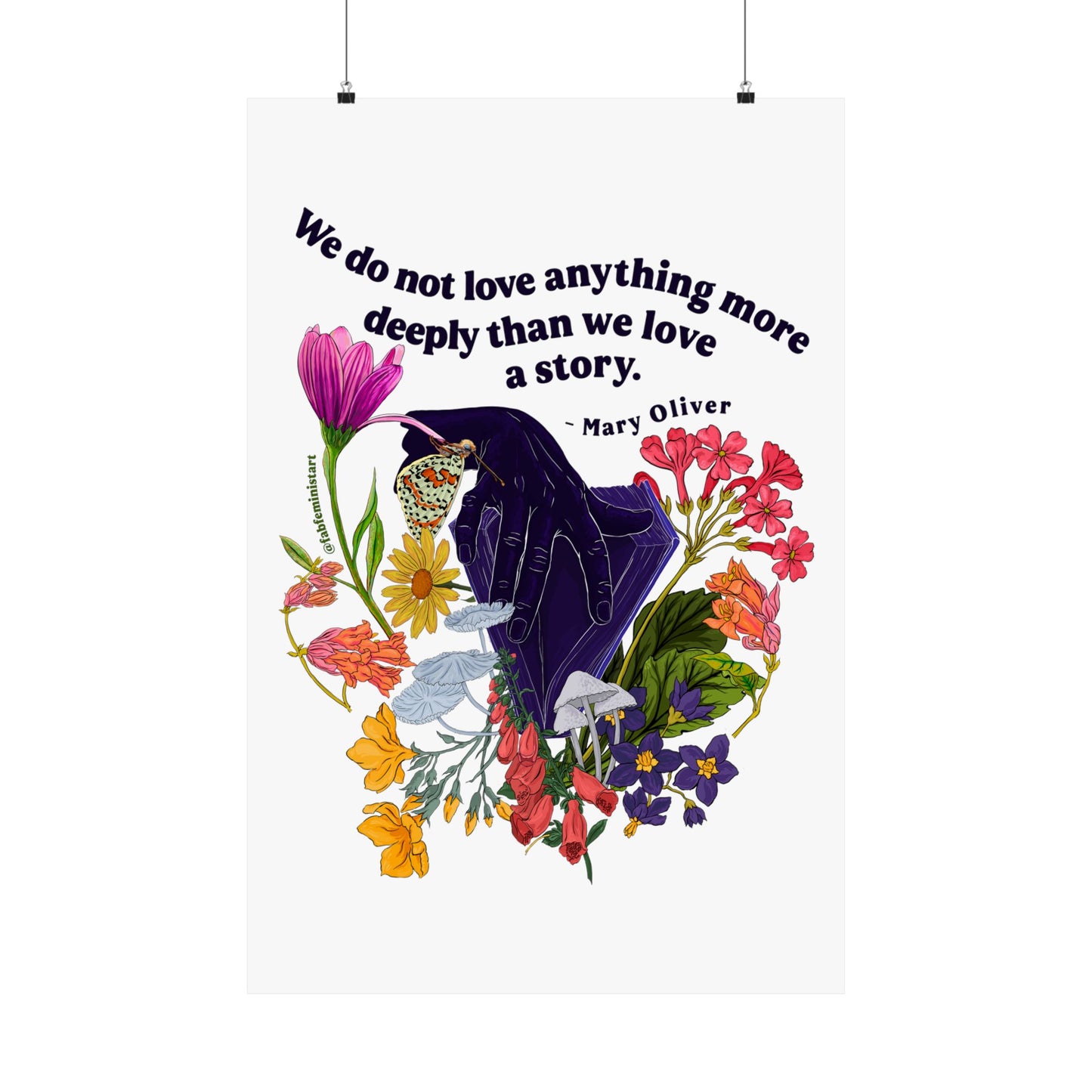 We do not love anything more deeply than we love a story, Mary Oliver: Feminist Art Print