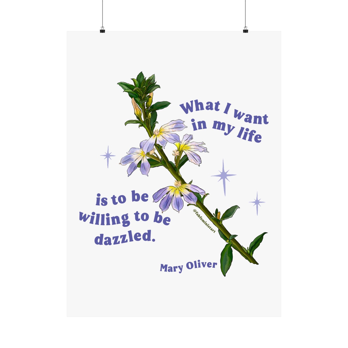 What I want in my life is to be willing to be dazzled, Mary Oliver: Feminist Print