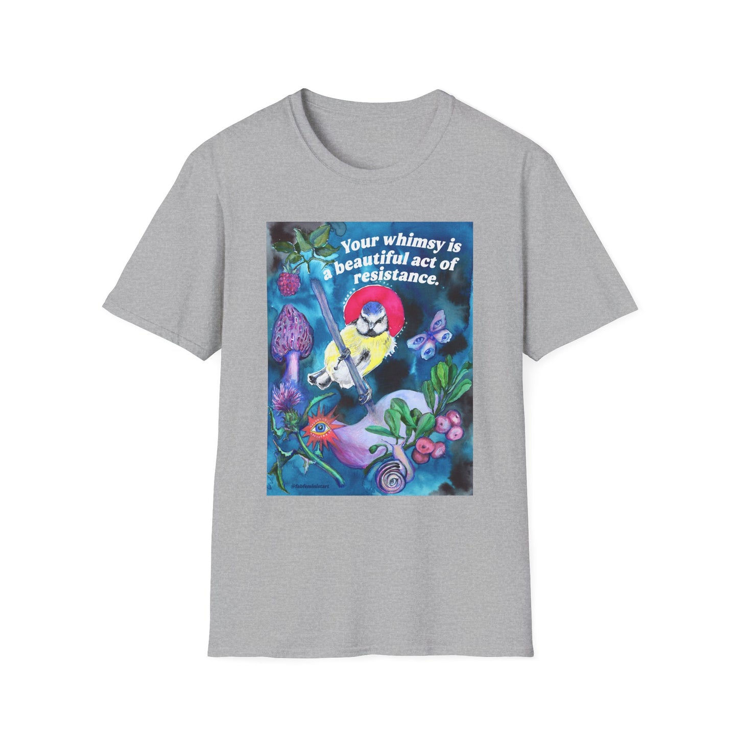 Your whimsy is a beautiful act of resistance: feminist shirt