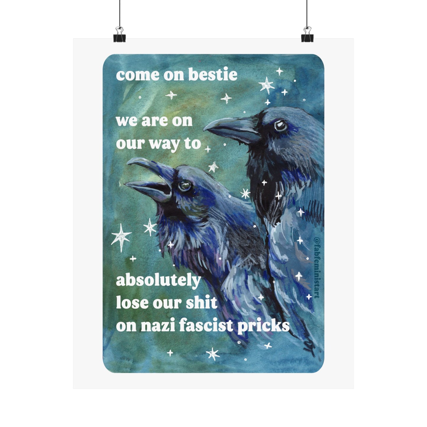 Come on bestie we are on our way to absolutely lose our shit on n*zi fascist pricks: feminist art print