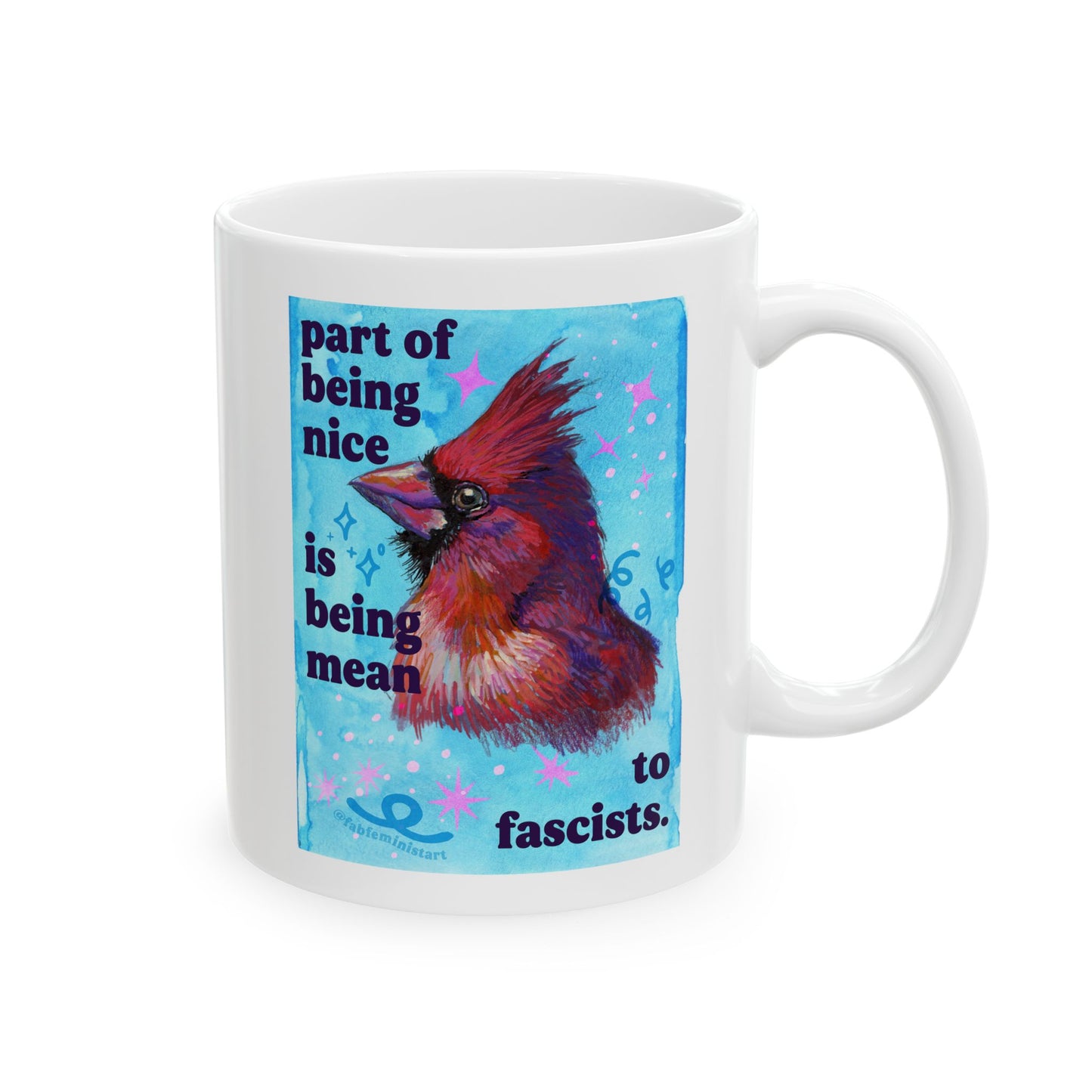 Part of being nice is being mean to fascists: feminist mug