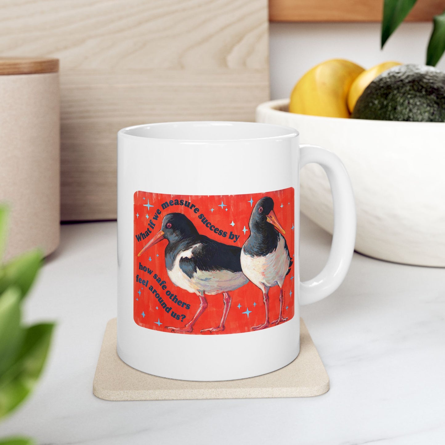 What if we measure success by how safe others feel around us: feminist mug