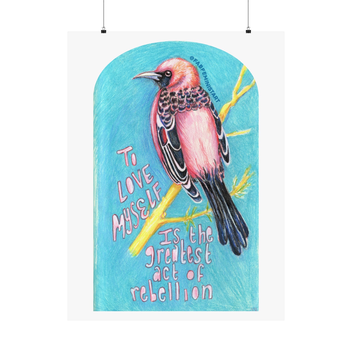 To Love Myself Is The Greatest Act Of Rebellion: Feminist Art Print