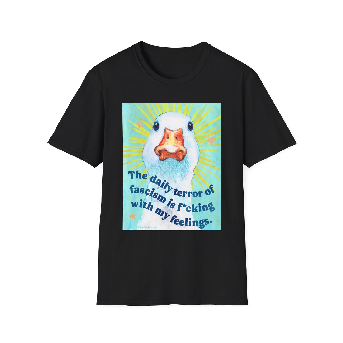 The daily terror of fascism is f*cking with my feelings: feminist shirt