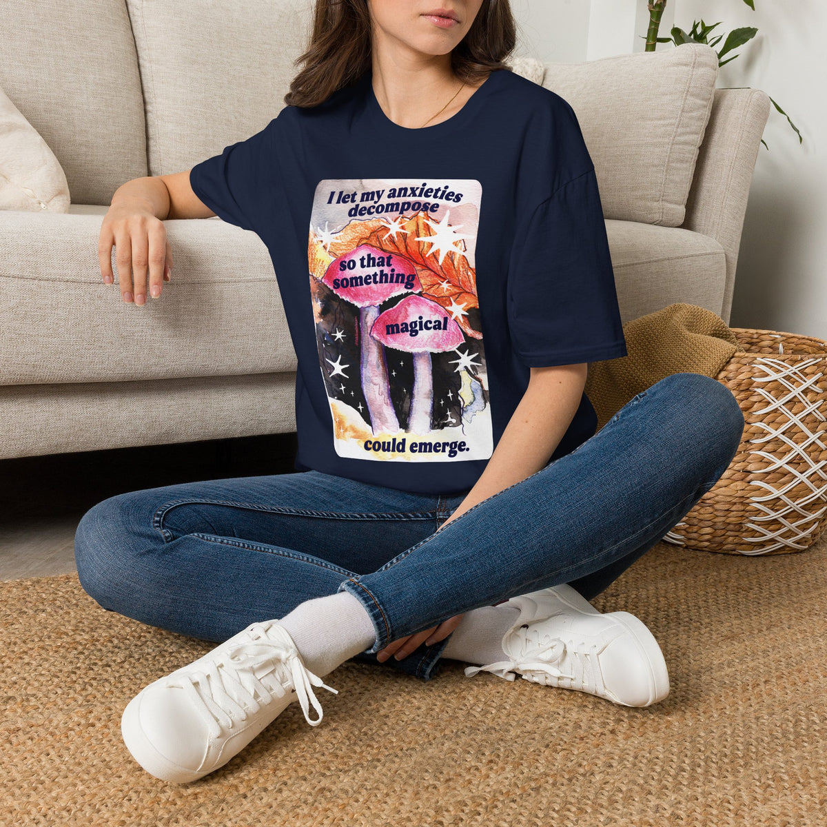 I let my anxieties decompose so that something magical could emerge: Feminist Shirt