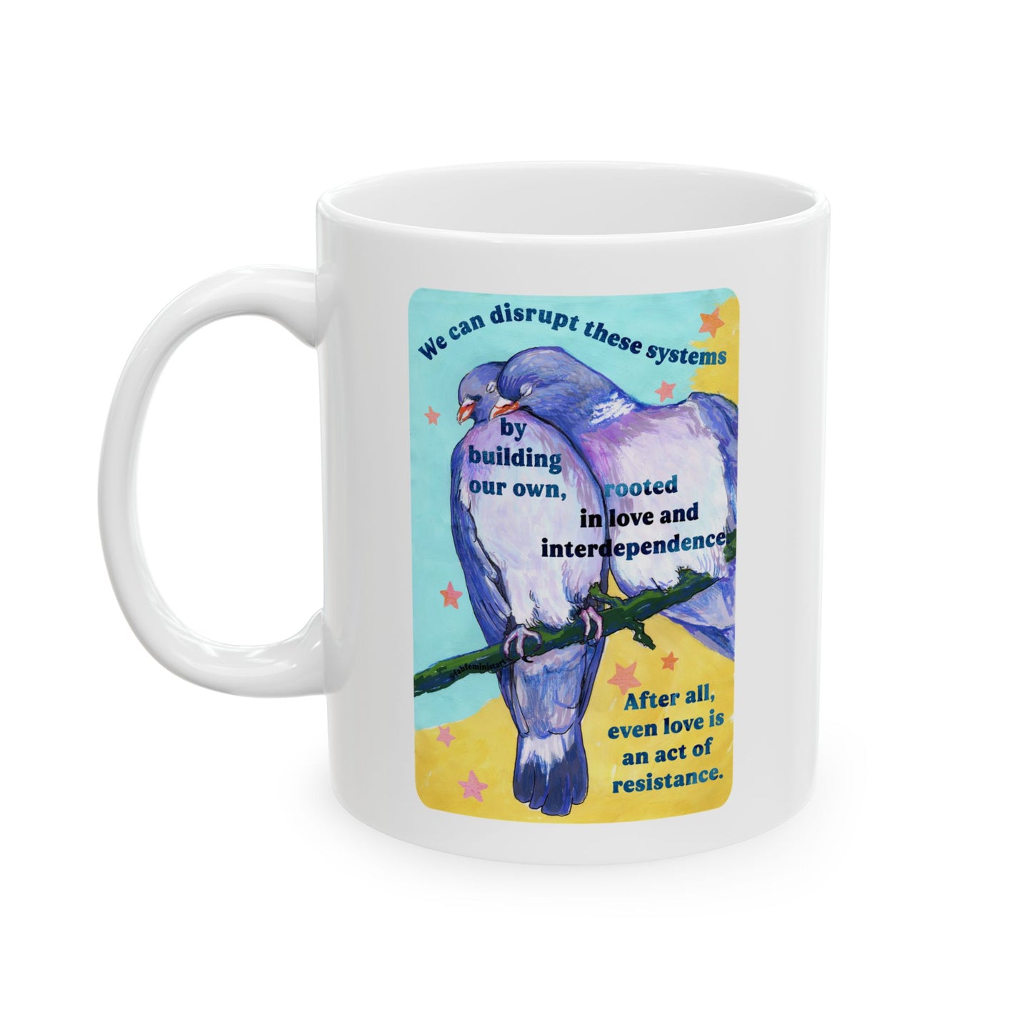 We can disrupt these systems by building our own: feminist mug