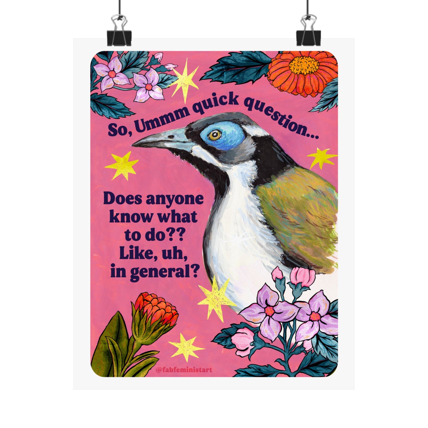 So, Ummm quick question... Does anyone know what to do?? Like, uh, in general: feminist art print