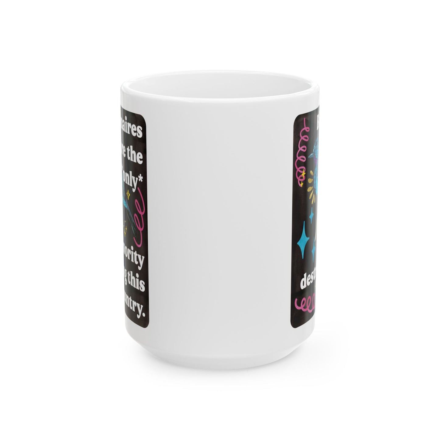 Billionaires are the *only* minority destroying this country: feminist mug