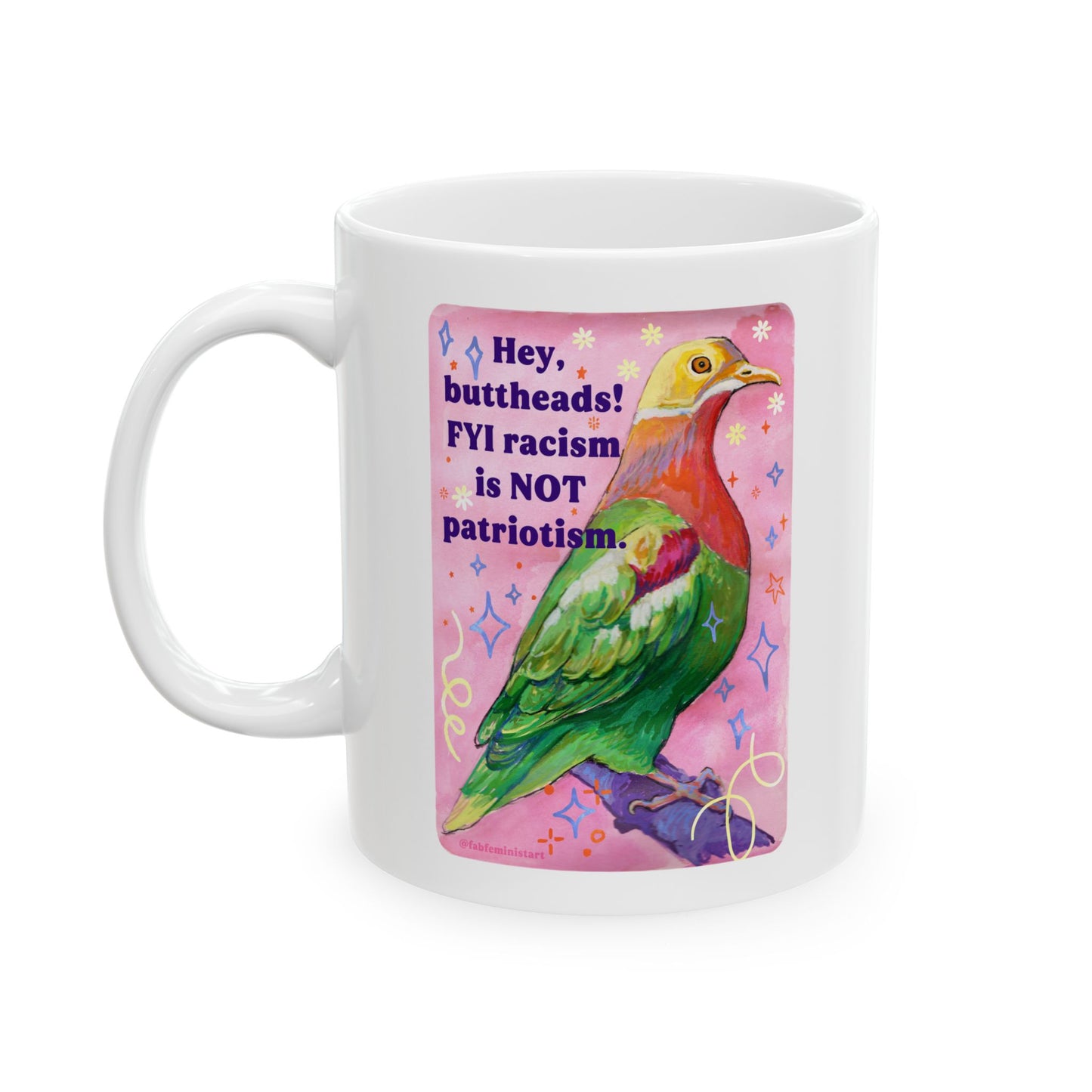 Hey Butthead FYI racism is not patriotism: feminist mug