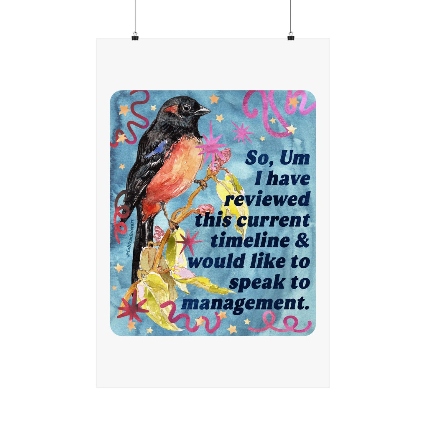 So, Um I Have Reviewed This Current Timeline & Would Like to Speak to Management: feminist art print