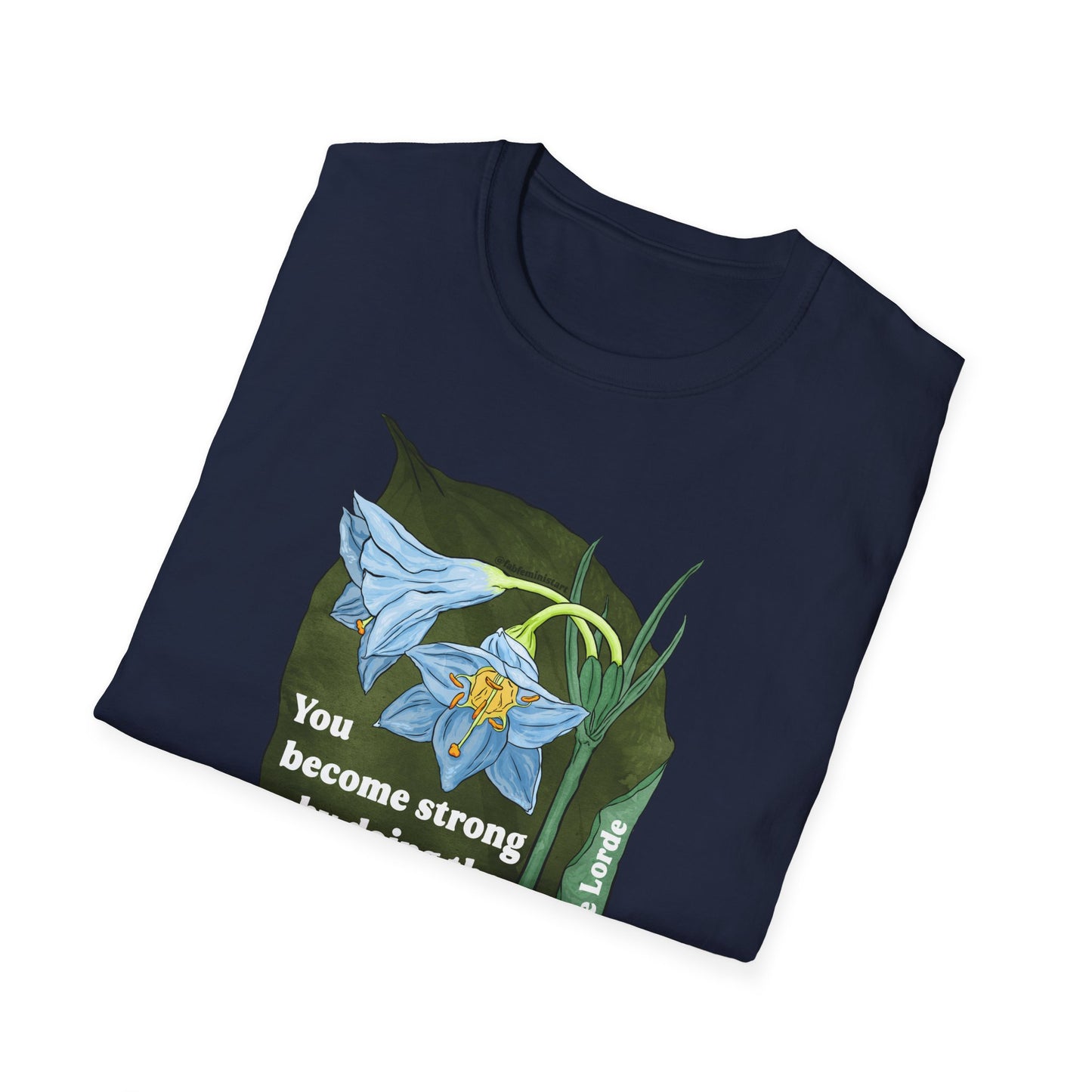 You Become Strong by Doing the Things You Need to Be Strong For, Audre Lorde: Feminist Shirt