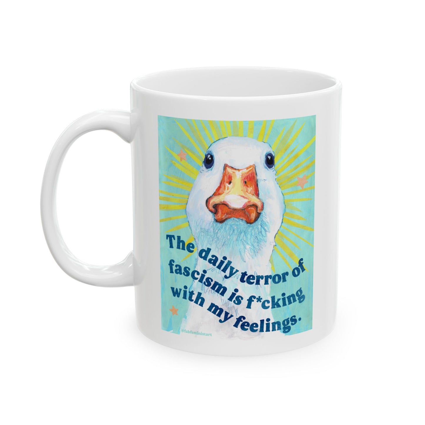 The daily terror of fascism is f*cking with my feelings: feminist mug