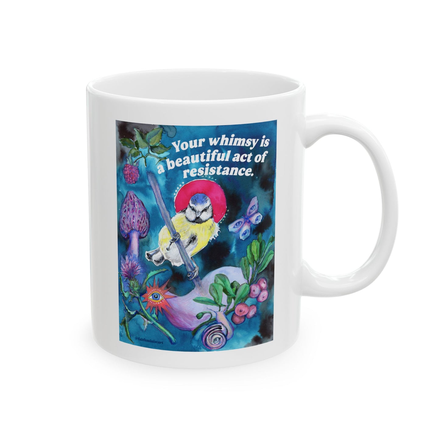 Your whimsy is a beautiful act of resistance: feminist mug
