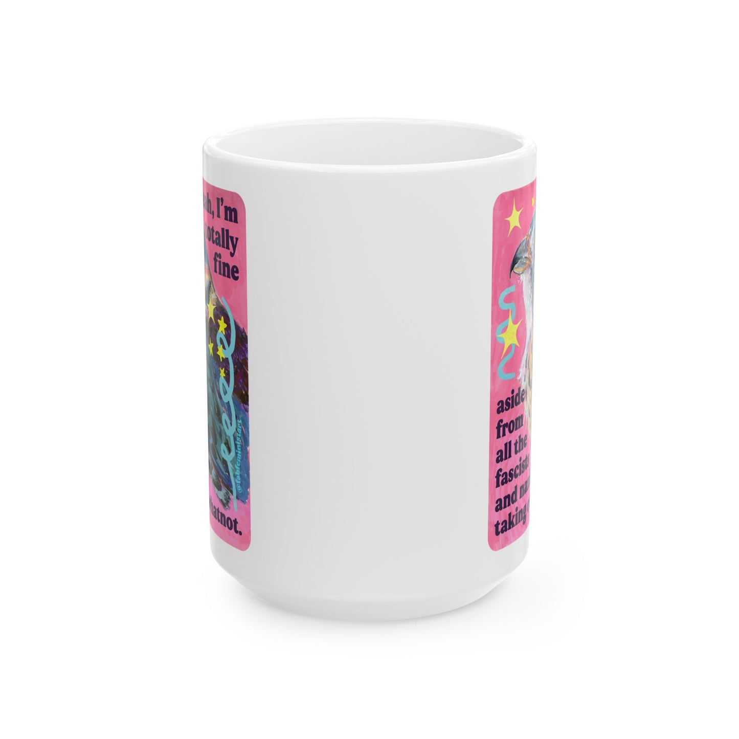oh yeah, I'm totally fine aside from all the fascists and naz*s taking over and whatnot: feminist mug