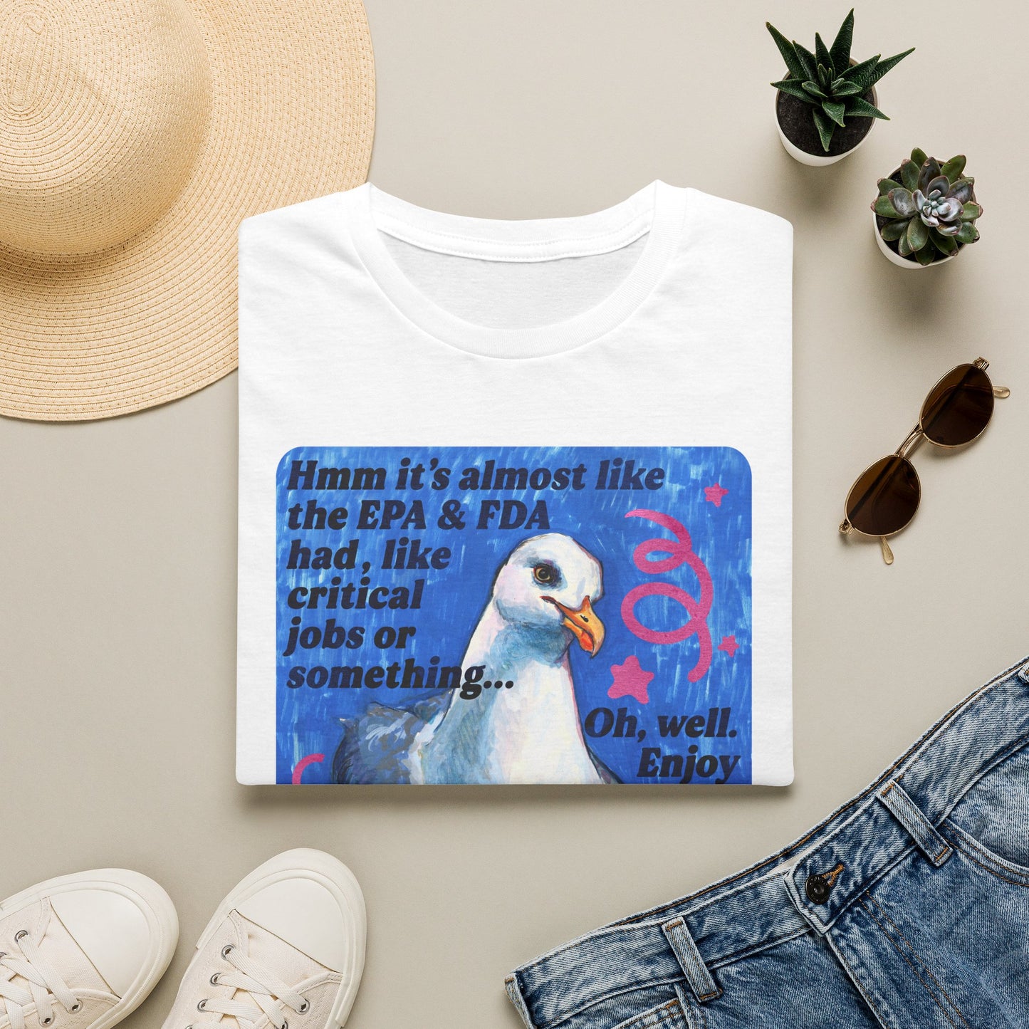 Hmm it's almost like the EPA & FDA had, like, critical jobs or something... Oh, well. Enjoy your poop lettuce & fire air: feminist shirt