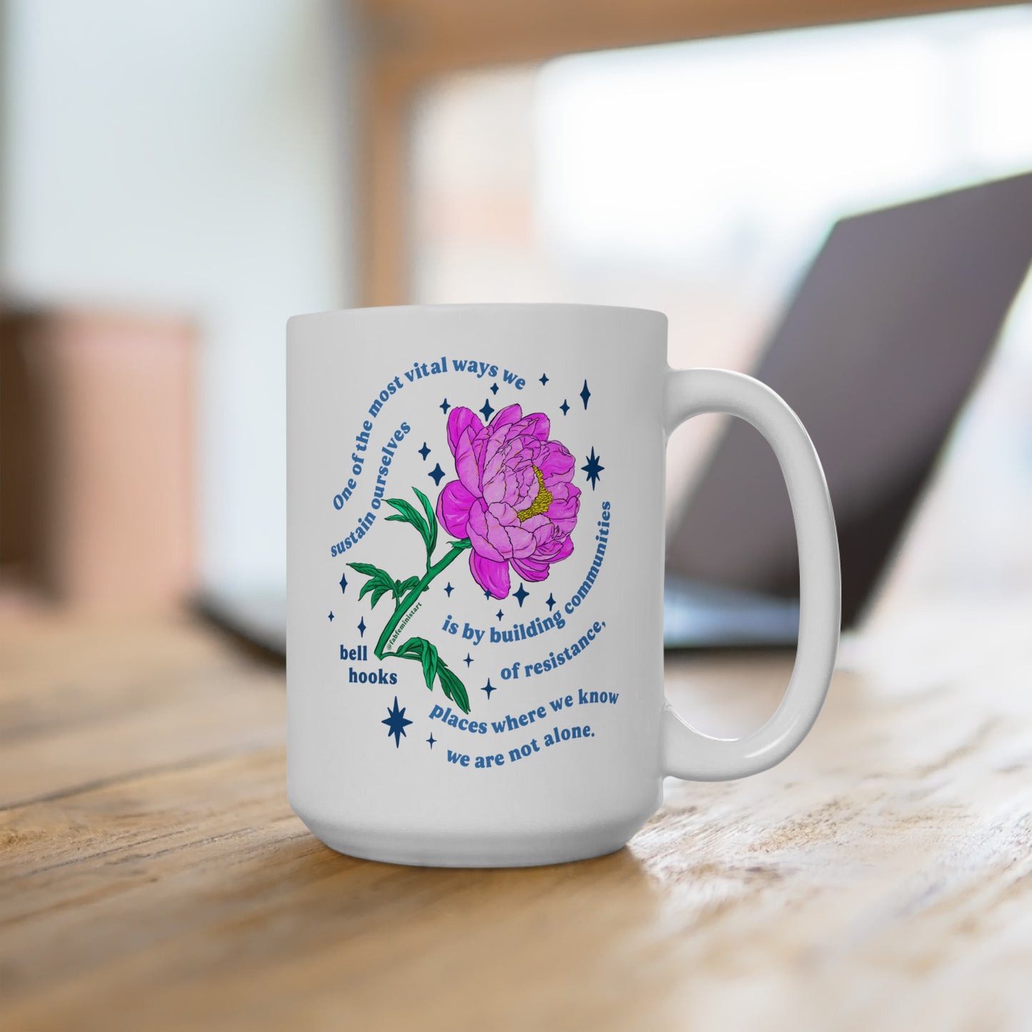 Building communities of resistance, bell hooks: feminist mug