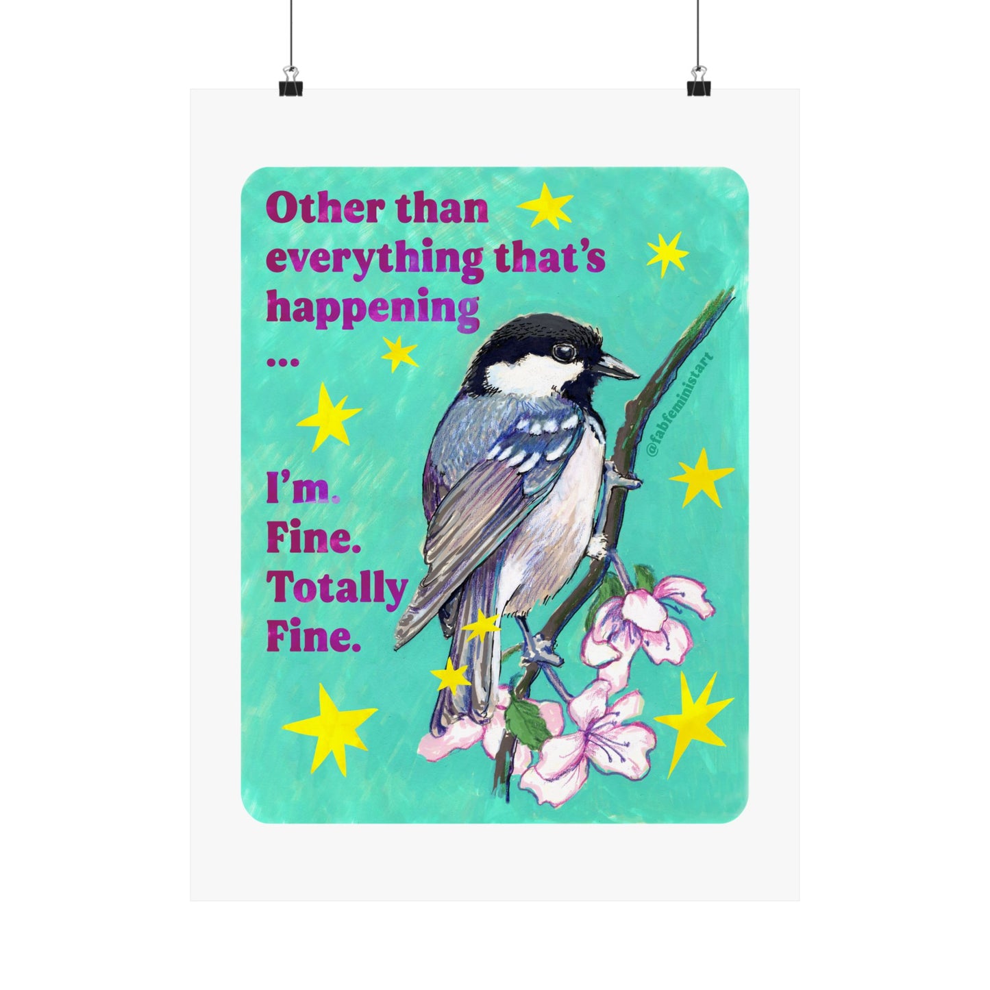 Other than everything that's happening ... I'm. Fine. Totally Fine: feminist art print
