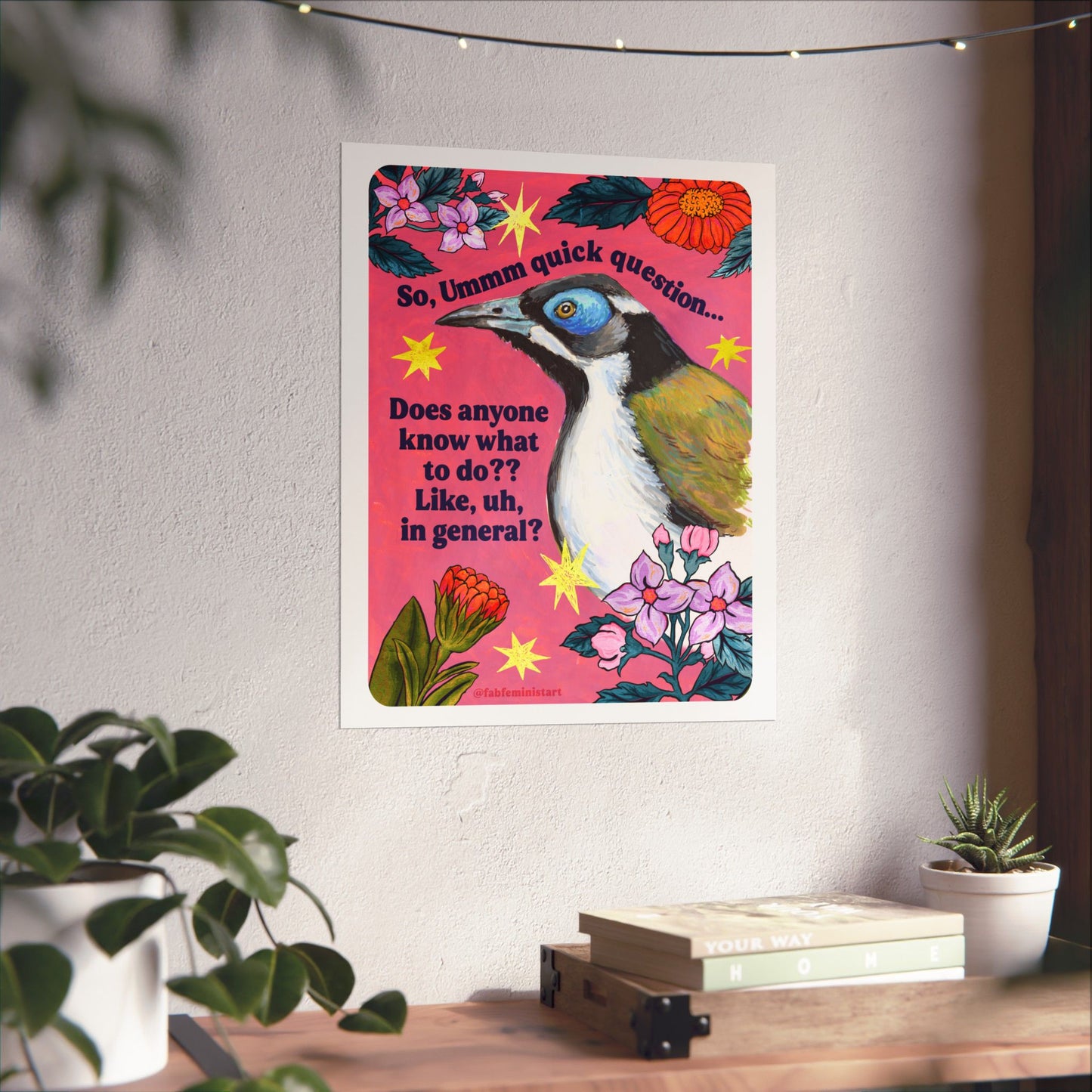 So, Ummm quick question... Does anyone know what to do?? Like, uh, in general: feminist art print