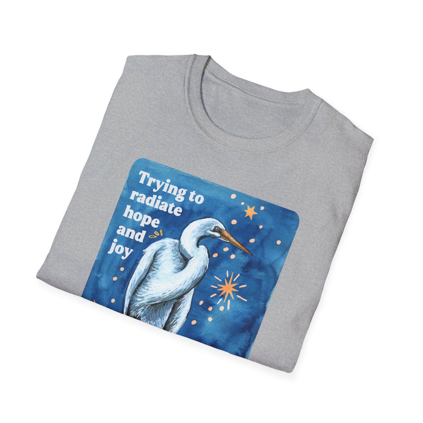 Trying to radiate hope and joy despite knowing facts and information: feminist shirt